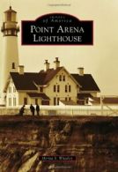 Point Arena Lighthouse (Images of America (Arcadia Publishing)). Whatley<|