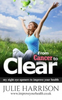 From Cancer to Clear: my eight eye openers to improve your health, Harrison, Jul