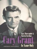 Cary Grant: in name only by Gary Morecambe Martin Sterling (Paperback)