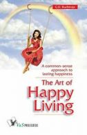 The Art of Happy Living. Budhiraja, G.D. New 9789381384169 Fast Free Shipping.#