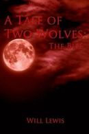 A Tale of Two Wolves: The Bite. Lewis, Will 9781329135284 Fast Free Shipping.#