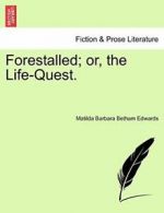 Forestalled; or, the Life-Quest., Edwards, Betham 9781241098896 Free Shipping,,