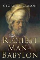 The Richest Man in Babylon By George S. Clason. 9781505339116