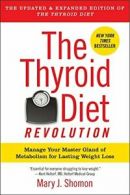 The Thyroid Diet Revolution: Manage Your Master. Shomon<|