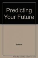 Predicting Your Future By Selene. 9780517676806