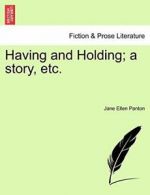 Having and Holding; a story, etc., Panton, Ellen 9781240905485 Free Shipping,,