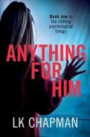 Anything for Him (No Escape) By L K Chapman