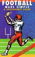 Football made simple: a spectator's guide (Paperback)
