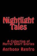 Renfro, Anthony : Nightlight Tales: (A Collection of Horro Fast and FREE P & P