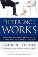 Difference works: improving retention, productivity, and profitability through
