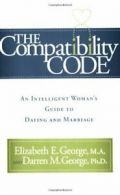 The Compatibility Code: An Intelligent Woman's Guide to Dating and Marriage By