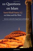 111 Questions on Islam: Samir Khalil Samir, S.J. on Islam and the West: Samir Kh