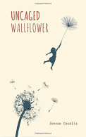 Uncaged Wallflower, Cecelia, Jennae, ISBN 1535402660