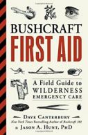 Bushcraft First Aid: A Field Guide to Wildernes. Canterbury, Hunt<|