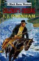 A black horse western: Calloway's Crossing by I. J Parnham (Hardback)