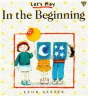 Let's play: In the beginning by Leon Baxter (Paperback)