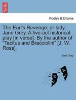 The Earl's Revenge; or lady Jane Grey. A five-a. Grey, Jane.#