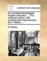 An universal etymological English dictionary; ., Baile,,