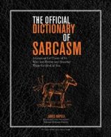 Official Dictionary of Sarcasm, The By James Napoli
