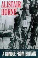 A bundle from Britain by Alistair Horne (Hardback)