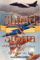 Shield and storm: personal recollections of the air war in the Gulf by John