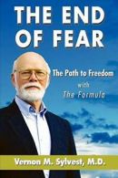 The End of Fear;the Path to Freedom with the Fomula.by Sylvest, M. New.#