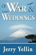 Of War & Weddings; A Legacy of Two Fathers. Yellin, Jerry 9781421890753 New.#