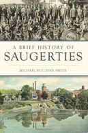 A Brief History of Saugerties.by Smith New 9781467135948 Fast Free Shipping<|