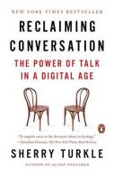 Reclaiming Consation: The Power of Talk in a Digital Age, Sherry Turkle,