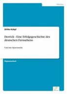 Derrick - Eine Erfolgsgeschichte des deutschen . Kabyl, Ulrike.#