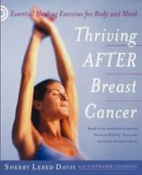 Thriving After Breast Cancer: Essential Healing Exercises for B .9780982531488