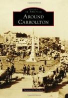 Around Carrollton (Images of America). Durham 9780738591421 Free Shipping<|