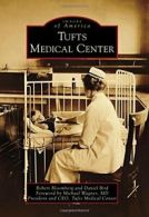 Tufts Medical Center (Images of America). Bloomberg 9781467133876 New<|