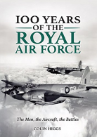 100 Years of the RAF, Colin Higgs, ISBN 9781782813262