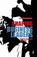 Shaping Business Leaders: What B-Schools Don't Do. LTD, PVT 9788178298450 New..#