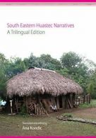 South Eastern Huastec Narratives: A Trilingual Edition. Kondic 9780806151816<|
