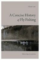 A Concise History of Fly Fishing.by Law New 9780985778323 Fast Free Shipping<|