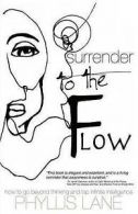 Coelho, Rodrigo : Surrender to the Flow: How to Go Beyond