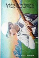 Judging the Authenticity of Early Baseball Cards by Cycleback, David New,,