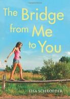 The Bridge from Me to You.by Schroeder New 9780545646017 Fast Free Shipping<|
