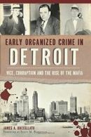 Early Organized Crime in Detroit: Vice, Corrupt. Buccellato<|