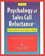 The Psychology of Sales Call Reluctance: Earning What You're Worth by George W