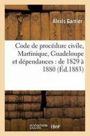 Code de procedure civile (Martinique, Guadeloup. GARNIER-A.#