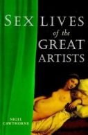 Sex lives of the great artists by Nigel Cawthorne (Paperback)