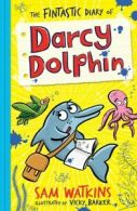 Darcy Dolphin: The fintastic diary of Darcy Dolphin by Sam Watkins (Paperback)