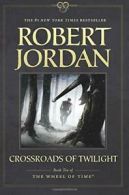 Crossroads of Twilight: Book Ten of 'the Wheel of Time'. Jordan 9780765337818<|