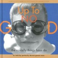 Up to no good: the rascally things boys do as reported by perfectly decent