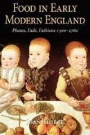 Food in Early Modern England: Phases, Fads, Fashions, 1500-1760, Thirsk, Joan,,