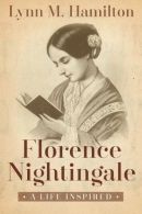 Florence Nightingale: A Life Inspired, North, Wyatt,Hamilto