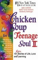 Chicken Soup for the Teenage Soul Ii: 101 More Stories of Life, Love, and Learn